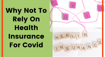 Why NOT to rely on Office/Personal Health Insurance for Covid-19